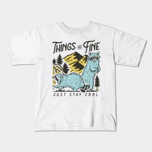 Things Are Fine - Just Stay Cool -Raccoon Quote Illustration Kids T-Shirt